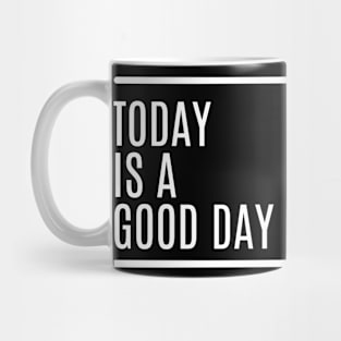 TodayIsAGoodDay(quotes) Mug